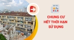 Chung cư hết thời hạn sử dụng, cư dân sẽ đi về đâu?